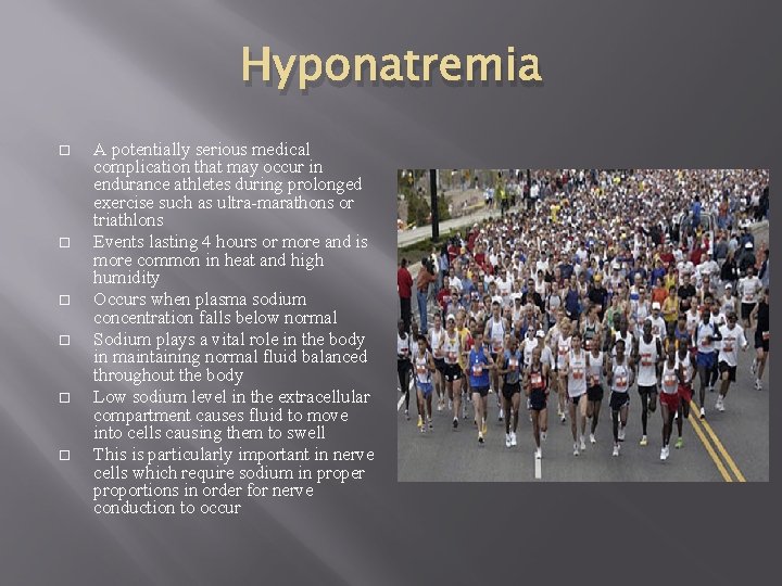 Hyponatremia A potentially serious medical complication that may occur in endurance athletes during prolonged