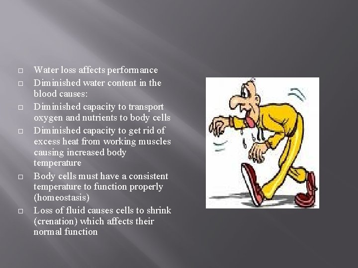  Water loss affects performance Diminished water content in the blood causes: Diminished capacity