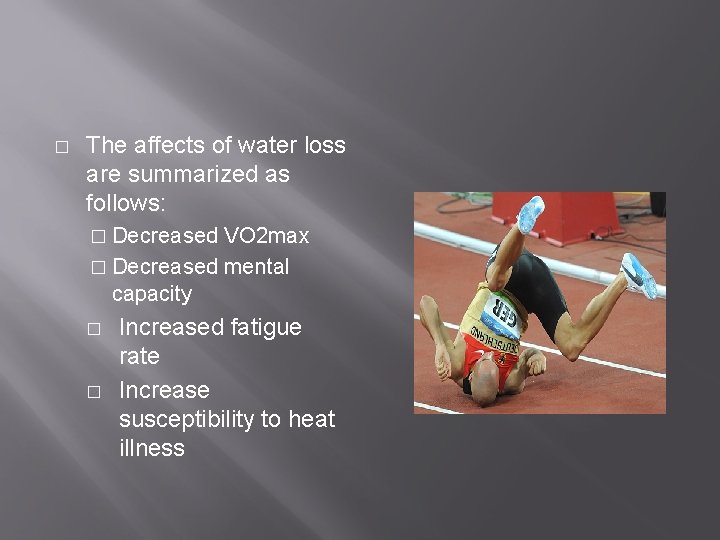 � The affects of water loss are summarized as follows: � Decreased VO 2