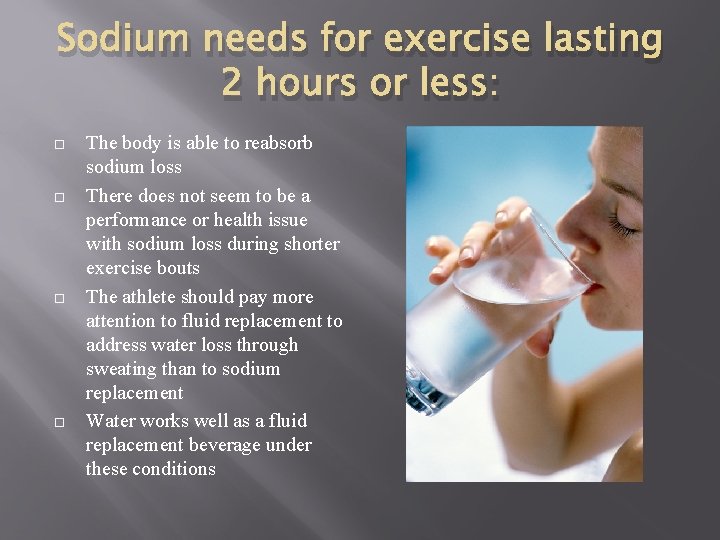 Sodium needs for exercise lasting 2 hours or less: The body is able to