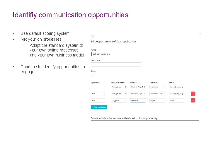 Identifiy communication opportunities § § Use default scoring system Mix your on processes –