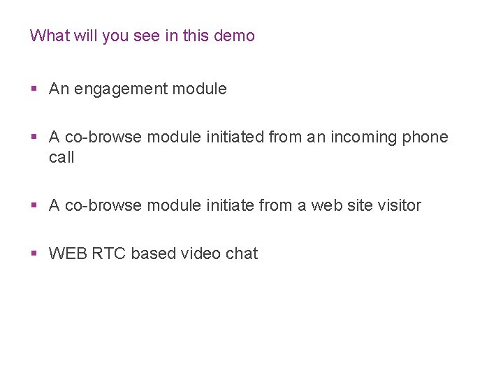 What will you see in this demo § An engagement module § A co-browse