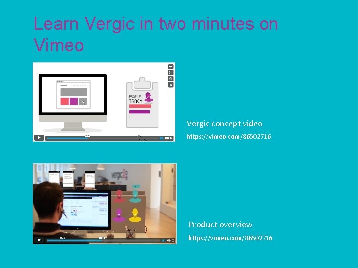 Learn Vergic in two minutes on Vimeo Vergic concept video https: //vimeo. com/86502716 Product