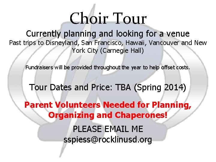 Choir Tour Currently planning and looking for a venue Past trips to Disneyland, San