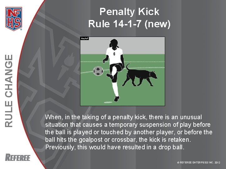Penalty Kick Rule 14 -1 -7 (new) RULE CHANGE Play. Pic® When, in the