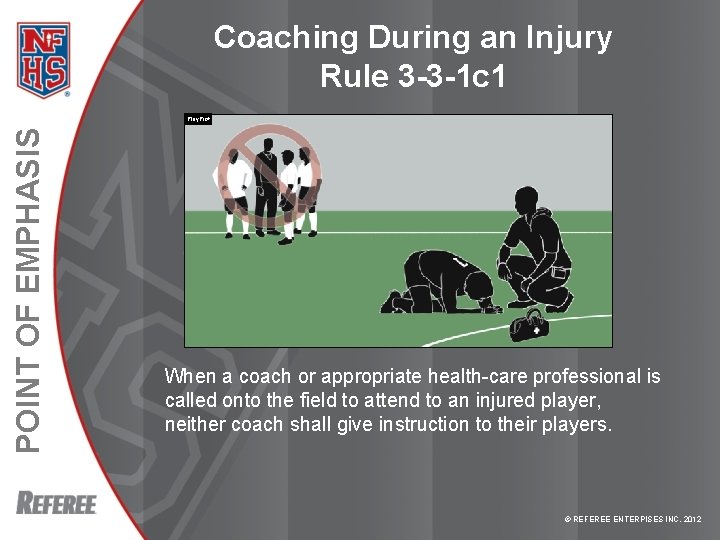 Coaching During an Injury Rule 3 -3 -1 c 1 POINT OF EMPHASIS Play.