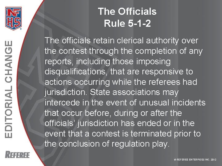 EDITORIAL CHANGE The Officials Rule 5 -1 -2 The officials retain clerical authority over