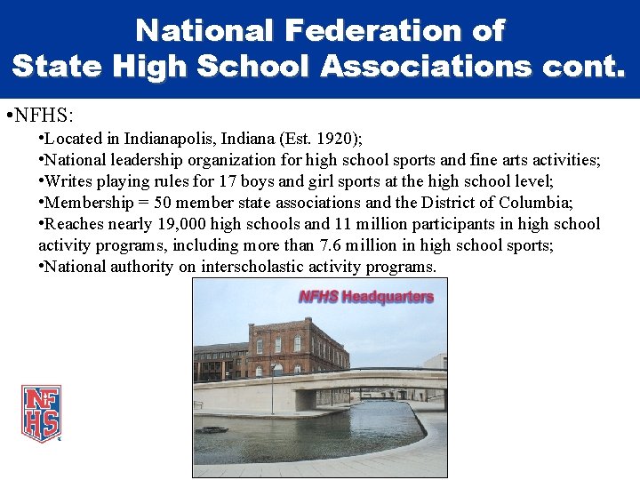 National Federation of State High School Associations cont. • NFHS: • Located in Indianapolis,