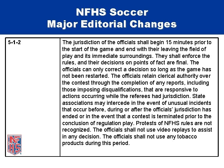 NFHS Soccer Major Editorial Changes 5 -1 -2 The jurisdiction of the officials shall