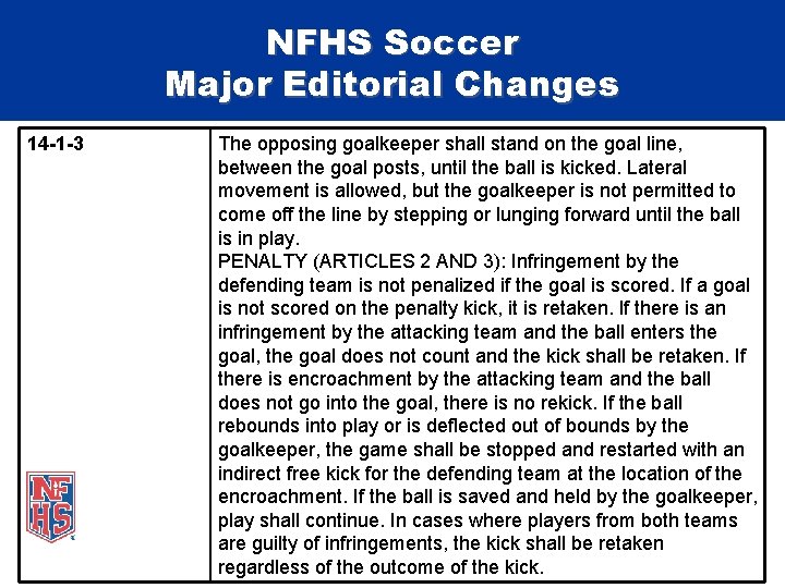 NFHS Soccer Major Editorial Changes 14 -1 -3 The opposing goalkeeper shall stand on