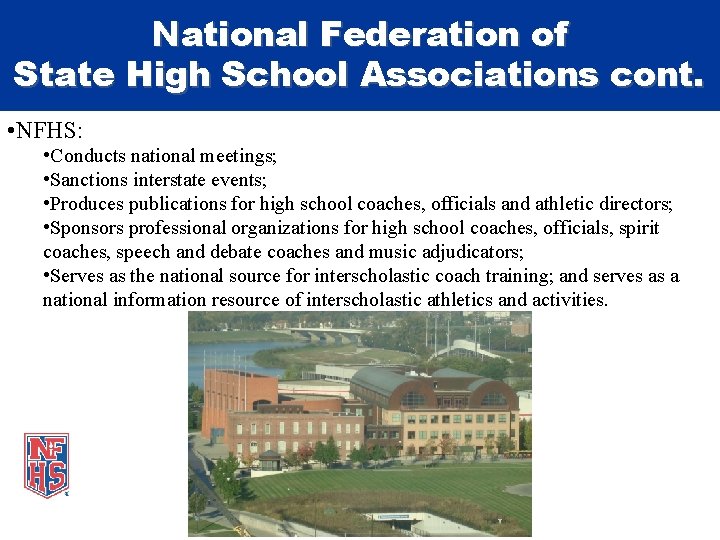 National Federation of State High School Associations cont. • NFHS: • Conducts national meetings;
