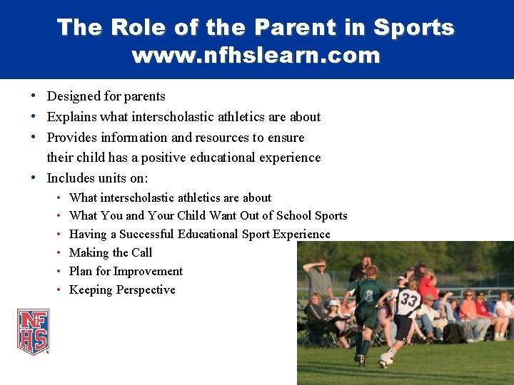 The Role of the Parent in Sports www. nfhslearn. com • Designed for parents