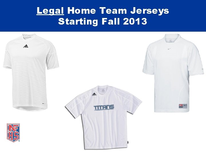 Legal Home Team Jerseys Starting Fall 2013 