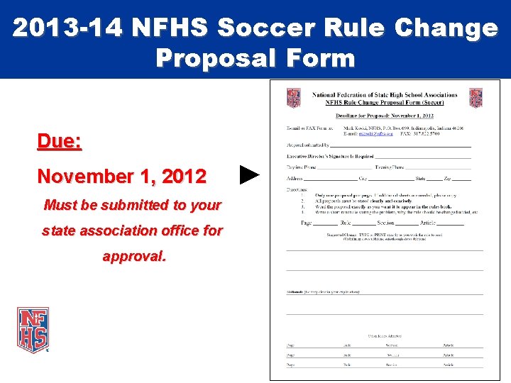 2013 -14 NFHS Soccer Rule Change Proposal Form Due: November 1, 2012 Must be