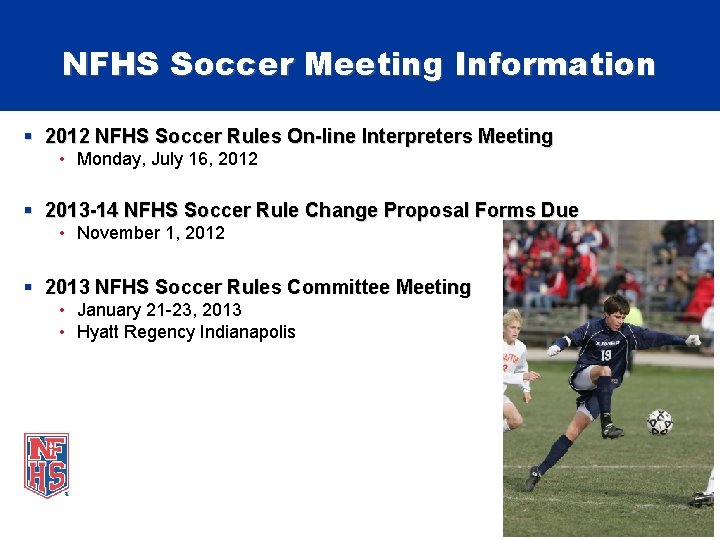 NFHS Soccer Meeting Information § 2012 NFHS Soccer Rules On-line Interpreters Meeting • Monday,