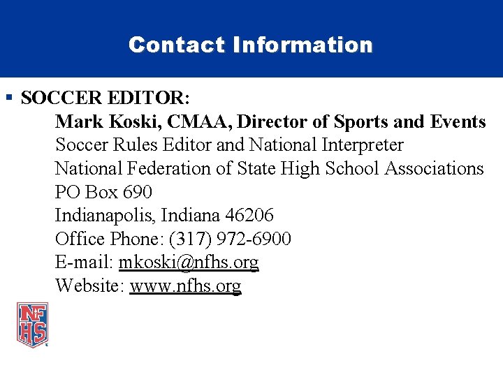 Contact Information § SOCCER EDITOR: Mark Koski, CMAA, Director of Sports and Events Soccer