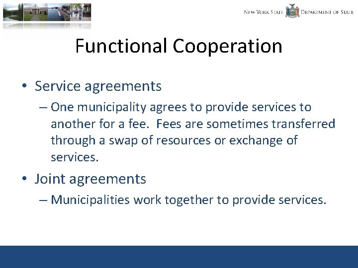 Functional Cooperation • Service agreements – One municipality agrees to provide services to another