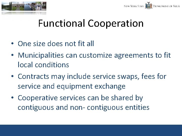 Functional Cooperation • One size does not fit all • Municipalities can customize agreements