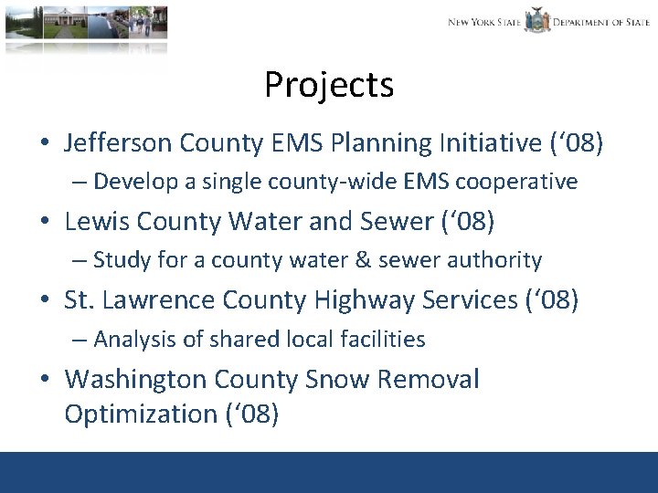 Projects • Jefferson County EMS Planning Initiative (‘ 08) – Develop a single county-wide