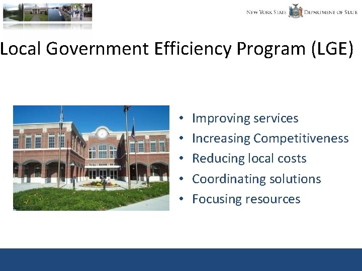 Local Government Efficiency Program (LGE) • • • Improving services Increasing Competitiveness Reducing local