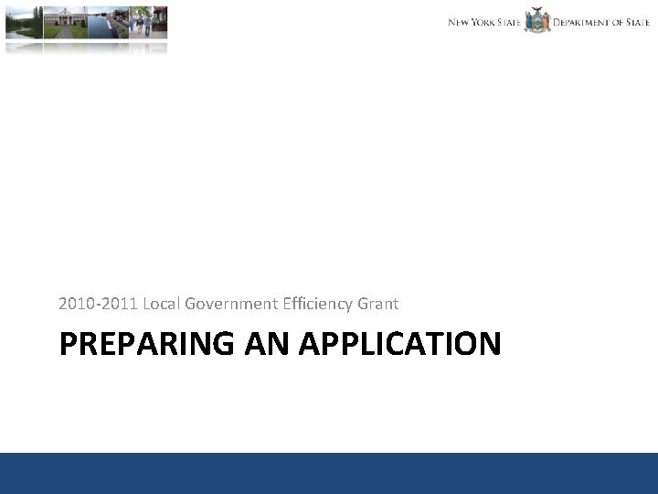 2010 -2011 Local Government Efficiency Grant PREPARING AN APPLICATION 