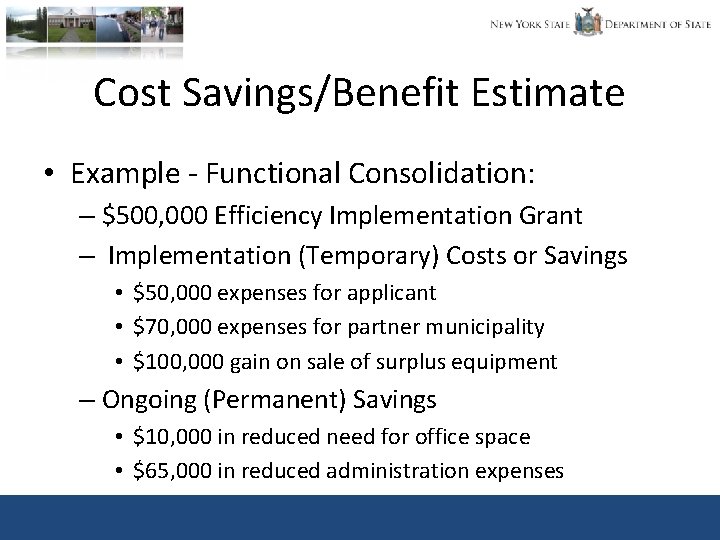 Cost Savings/Benefit Estimate • Example - Functional Consolidation: – $500, 000 Efficiency Implementation Grant