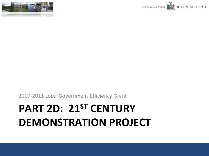 2010 -2011 Local Government Efficiency Grant PART 2 D: 21 ST CENTURY DEMONSTRATION PROJECT