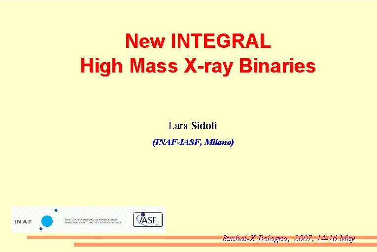 New INTEGRAL High Mass X-ray Binaries Lara Sidoli (INAF-IASF, Milano) Simbol-X Bologna, 2007, 14