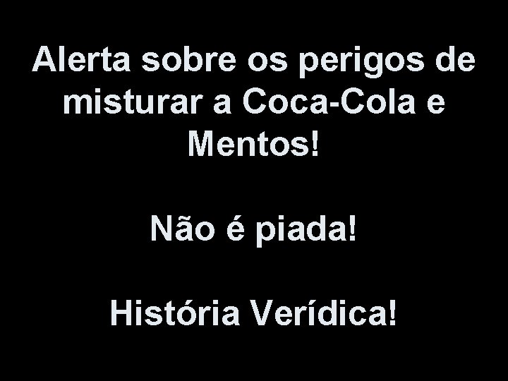 Alerta sobre os perigos de misturar a Coca-Cola e Mentos! Não é piada! História