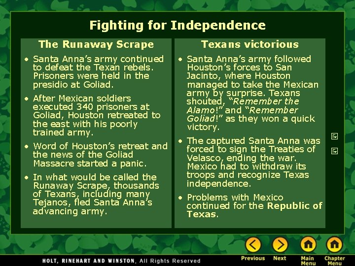 Fighting for Independence The Runaway Scrape Texans victorious • Santa Anna’s army continued to