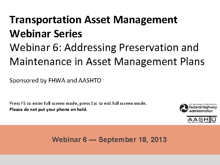 Transportation Asset Management Webinar Series Webinar 6: Addressing Preservation and Maintenance in Asset Management