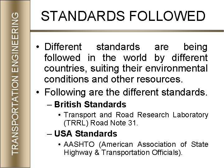 STANDARDS FOLLOWED • Different standards are being followed in the world by different countries,