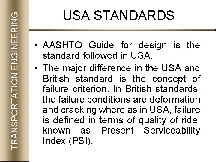 USA STANDARDS • AASHTO Guide for design is the standard followed in USA. •