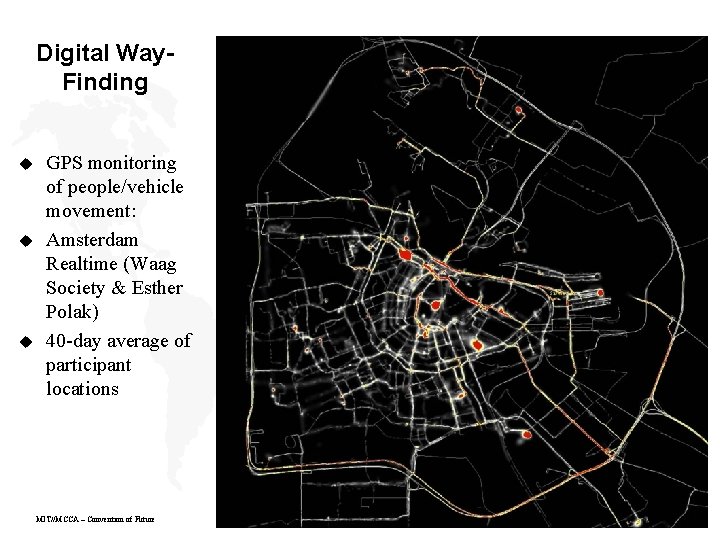 Digital Way. Finding u u u GPS monitoring of people/vehicle movement: Amsterdam Realtime (Waag