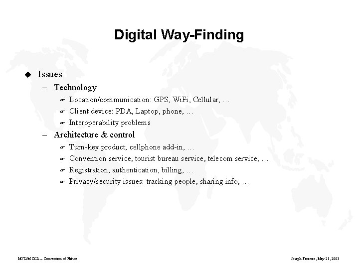 Digital Way-Finding u Issues – Technology F F F Location/communication: GPS, Wi. Fi, Cellular, Digital Way-Finding u Issues – Technology F F F Location/communication: GPS, Wi. Fi, Cellular,