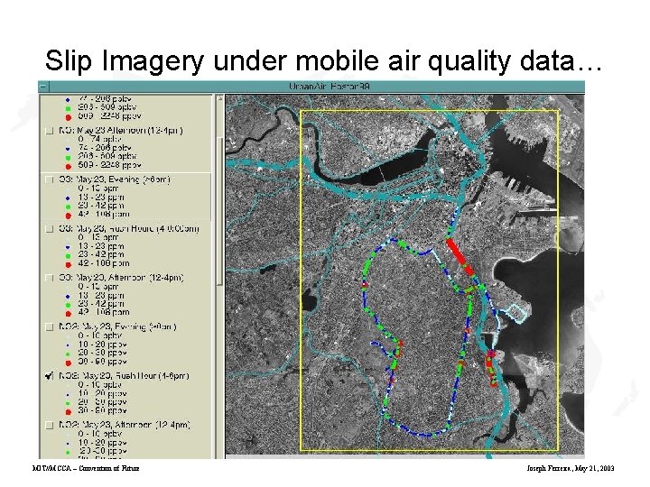 Slip Imagery under mobile air quality data… MIT//MCCA – Convention of Future Joseph Ferreira,