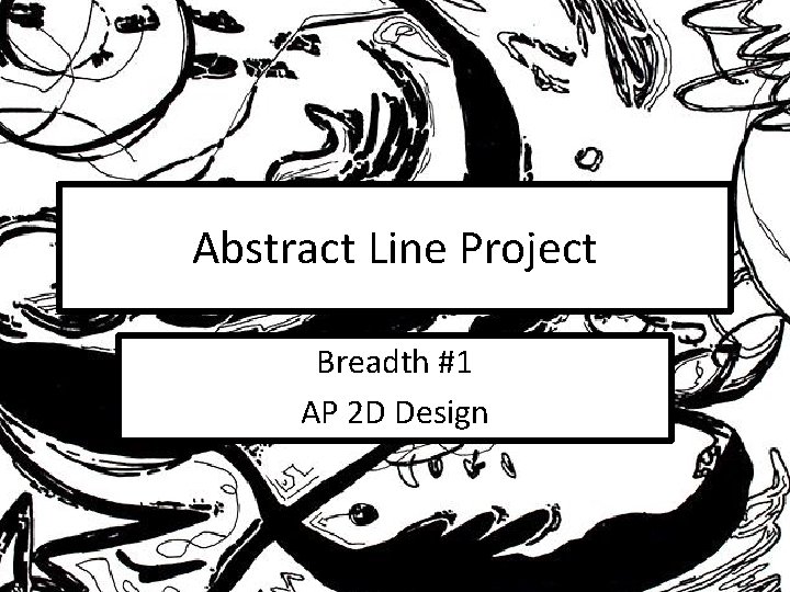 Abstract Line Project Breadth #1 AP 2 D Design 