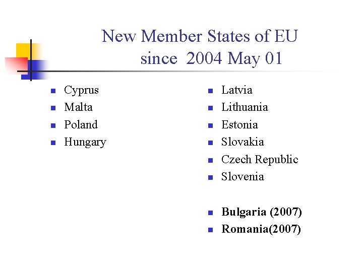 New Member States of EU since 2004 May 01 n n Cyprus Malta Poland