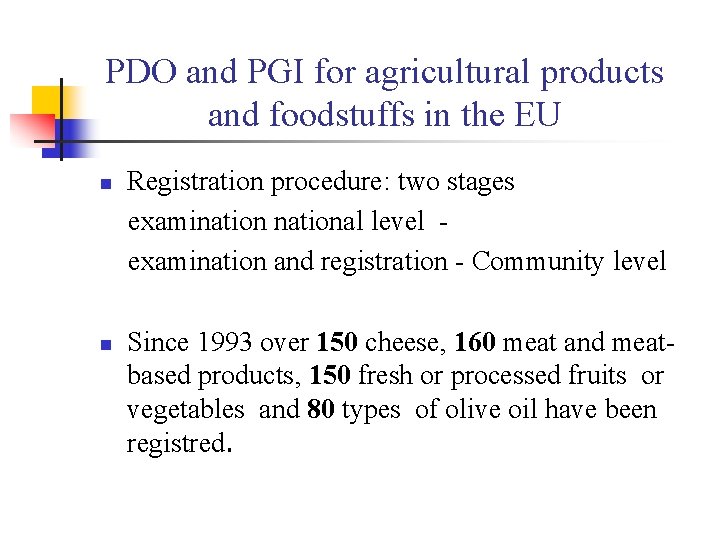 PDO and PGI for agricultural products and foodstuffs in the EU n n Registration