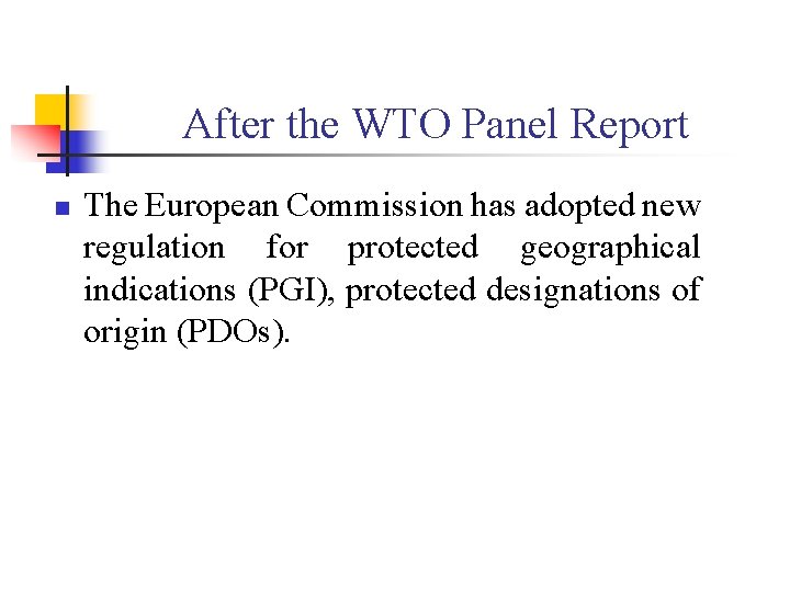 After the WTO Panel Report n The European Commission has adopted new regulation for