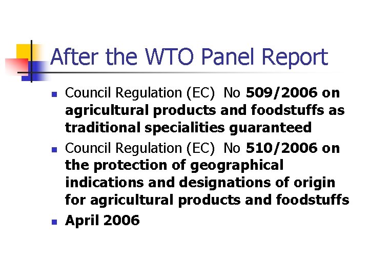 After the WTO Panel Report n n n Council Regulation (EC) No 509/2006 on