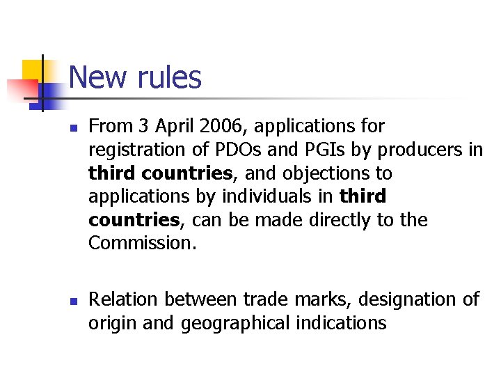 New rules n n From 3 April 2006, applications for registration of PDOs and