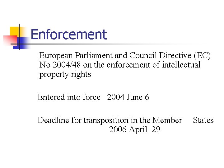 Enforcement European Parliament and Council Directive (EC) No 2004/48 on the enforcement of intellectual