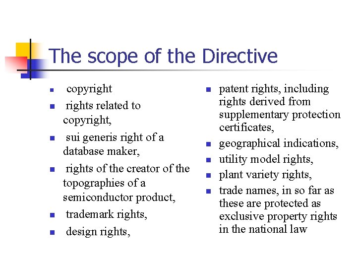 The scope of the Directive n n n copyrights related to copyright, sui generis