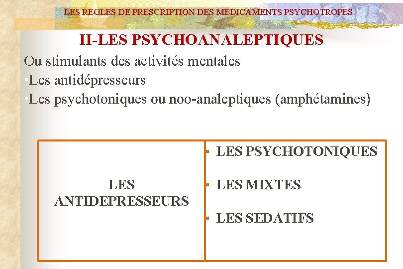 LES REGLES DE PRESCRIPTION DES MEDICAMENTS PSYCHOTROPES II-LES PSYCHOANALEPTIQUES Ou stimulants des activités mentales