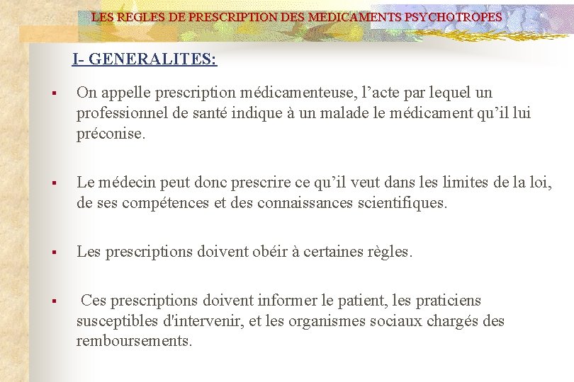 LES REGLES DE PRESCRIPTION DES MEDICAMENTS PSYCHOTROPES I- GENERALITES: § On appelle prescription médicamenteuse,