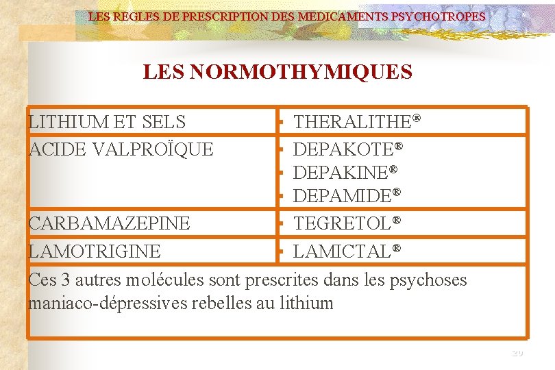 LES REGLES DE PRESCRIPTION DES MEDICAMENTS PSYCHOTROPES LES NORMOTHYMIQUES ▪ THERALITHE® ▪ DEPAKOTE® ▪