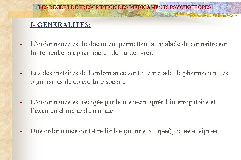 LES REGLES DE PRESCRIPTION DES MEDICAMENTS PSYCHOTROPES I- GENERALITES: § L’ordonnance est le document