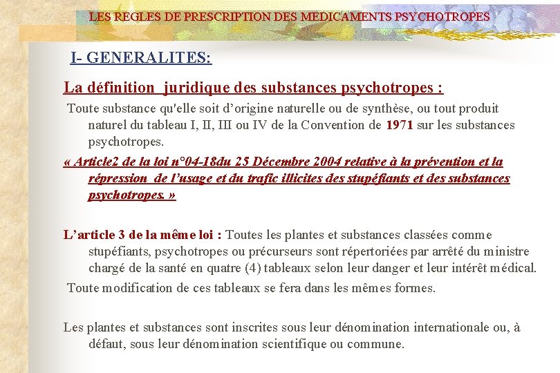 LES REGLES DE PRESCRIPTION DES MEDICAMENTS PSYCHOTROPES I- GENERALITES: La définition juridique des substances