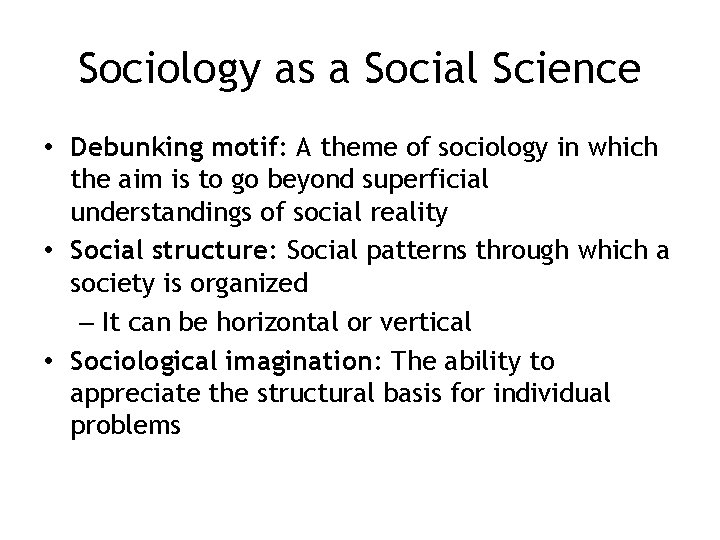 Sociology as a Social Science • Debunking motif: A theme of sociology in which